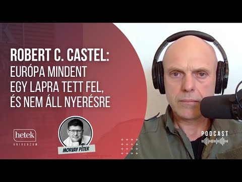 Robert C. Castel: Európa mindent egy lapra tett fel, és nem áll nyerésre | Hetek Originals