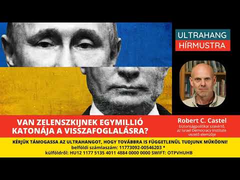 Robert Castel: Zelenszkij egymilliós ukrán hadsereggel indulna délre?